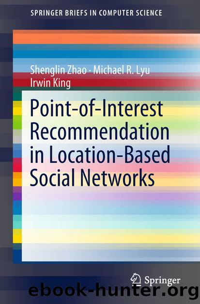 Point-of-Interest Recommendation in Location-Based Social Networks by Shenglin Zhao & Michael R. Lyu & Irwin King