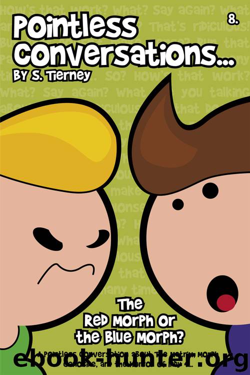 Pointless Conversations: The Red Morph or the Blue Morph by scott tierney