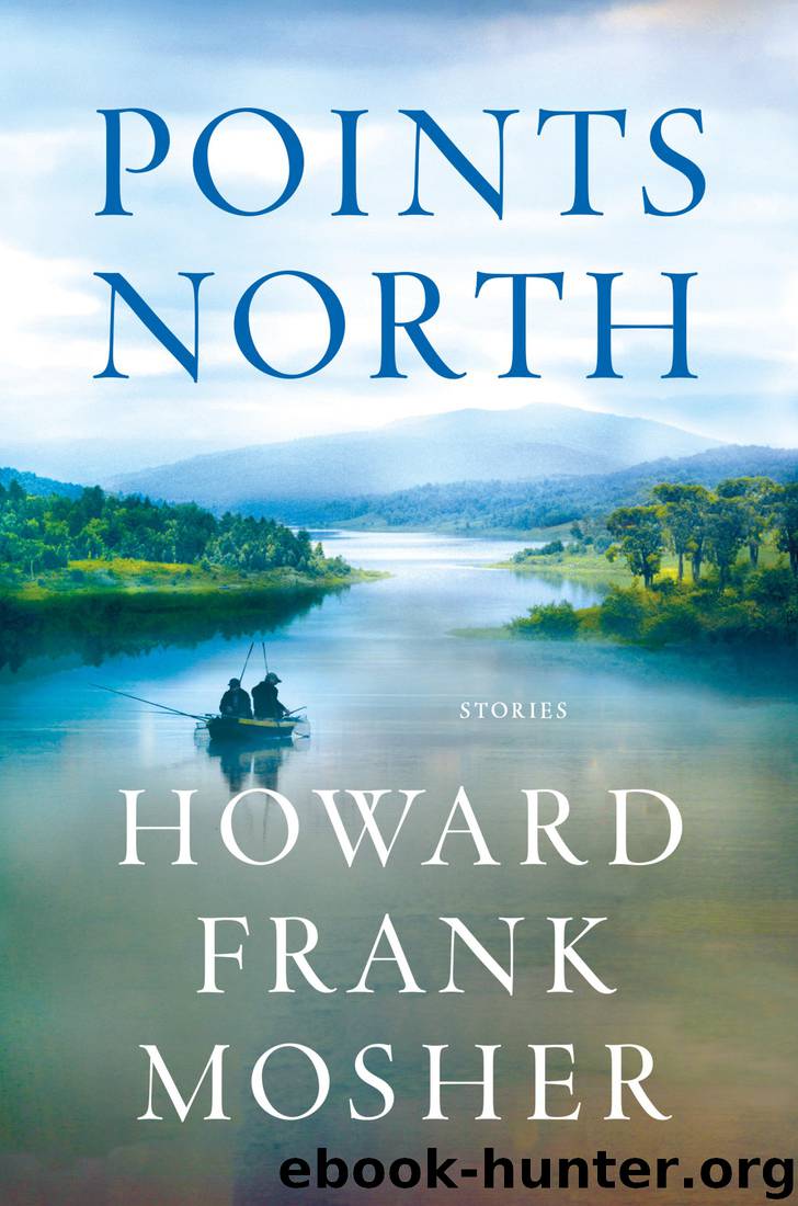 Points North by Howard Frank Mosher