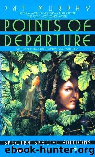 Points of Departure (1990) by Pat Murphy