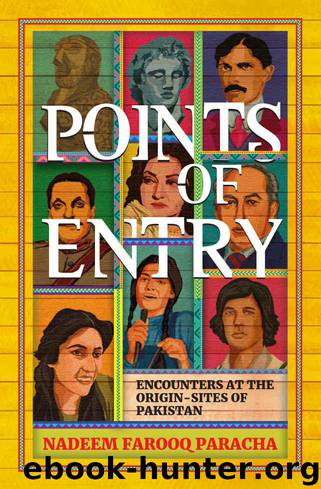 Points of Entry: Encounters at the Origin Sites of Pakistan by Paracha Nadeem Farooq