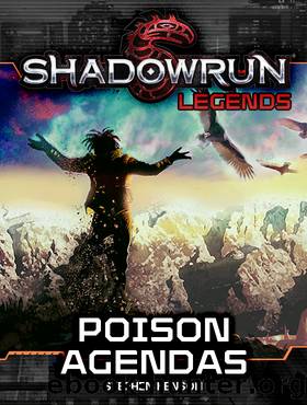 Poison Agendas: Shadowrun Legends, #28 by Stephen Kenson