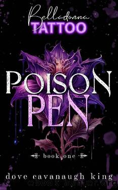 Poison Pen: Belladonna Tattoo Book One by Dove Cavanaugh King