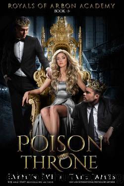 Poison Throne: A Dark College Romance (Royals of Arbon Academy Book 3) by Tate James & Jaymin Eve