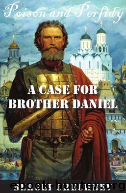 Poison and Perfidy: A Case for Brother Daniel by Sergei Chechnev