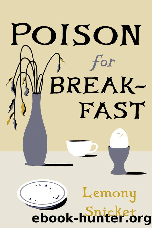 Poison for Breakfast by Lemony Snicket
