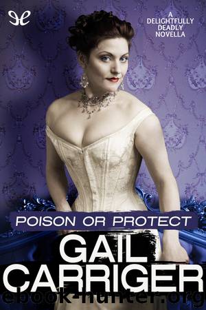 Poison or Protect by Gail Carriger