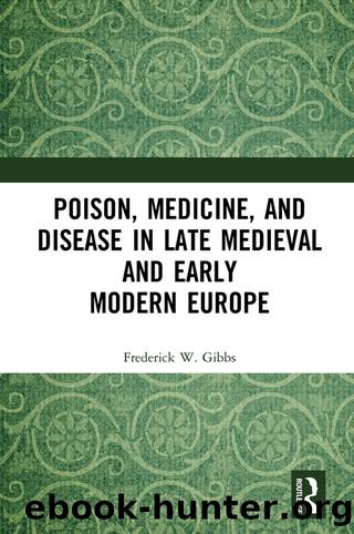 Poison, Medicine, and Disease in Late Medieval and Early Modern Europe by Gibbs Frederick W.;