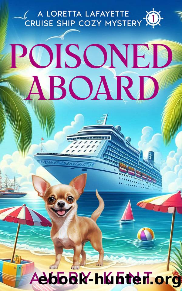 Poisoned Aboard: A Loretta Lafayette Cruise Ship Cozy Mystery by Avery Kent