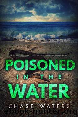 Poisoned In The Water (The Dangerous Coast Of Florida Suspense Book 3) by Chase Waters