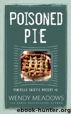 Poisoned Pie (Pineville Gazette Mystery Book 6) by Wendy Meadows