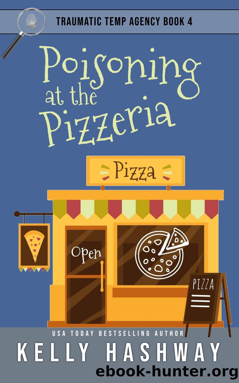 Poisoning at the Pizzeria (Traumatic Temp Agency 4) by Kelly Hashway