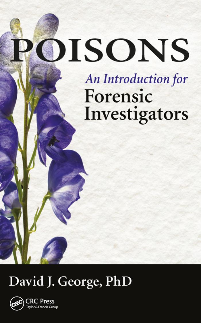 Poisons: An Introduction for Forensic Investigators by David J. George
