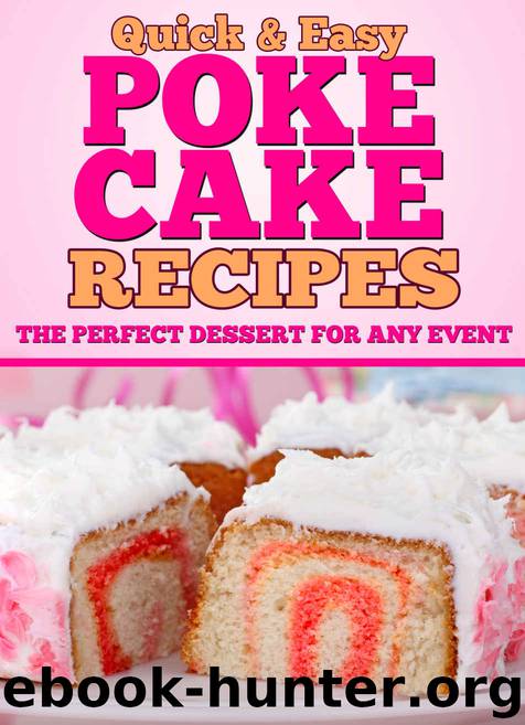 Poke Cake Recipes: The Perfect Dessert for any Event (Quick and Easy Series) by Dogwood Apps
