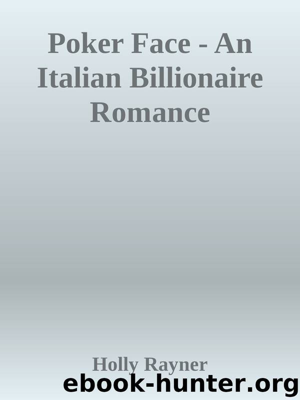 Poker Face - An Italian Billionaire Romance by Holly Rayner