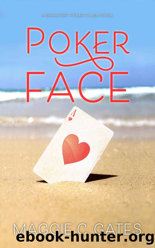 Poker Face: A Small Town Romance (The Beaufort Poker Club Book 1) by Maggie Gates
