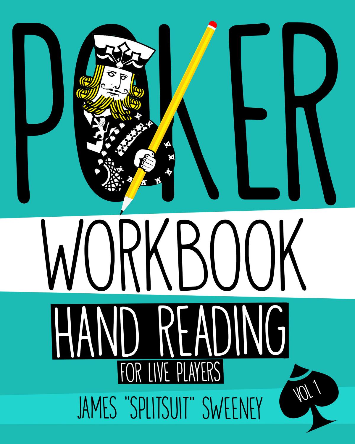 Poker Workbook: Hand Reading For Live Players Vol 1 by James Sweeney