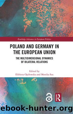 Poland and Germany in the European Union: The Multidimensional Dynamics of Bilateral Relations by Elzbieta Opilowska & Monika Sus