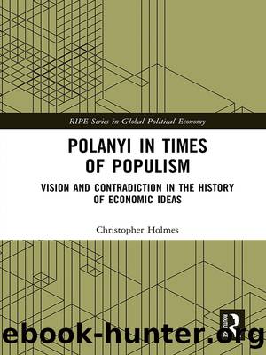 Polanyi in Times of Populism: Vision and Contradiction in the History of Economic Ideas by Christopher Holmes