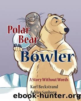 Polar Bear Bowler: a Story Without Words by Karl Beckstrand