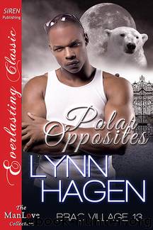 Polar Opposites [Brac Village 13] by Lynn Hagen