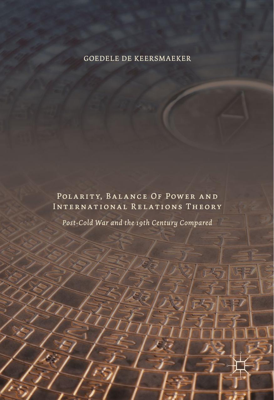Polarity, Balance of Power and International Relations Theory: Post-Cold War and the 19th Century Compared by Goedele De Keersmaeker (auth.)