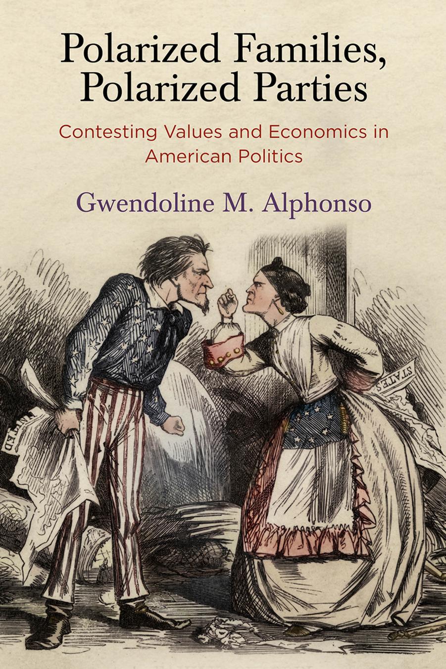 Polarized Families, Polarized Parties: Contesting Values and Economics in American Politics by Gwendoline M. Alphonso