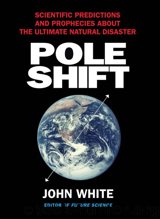 Pole Shift — Predictions and Prophecies of the Ultimate Disaster by John White