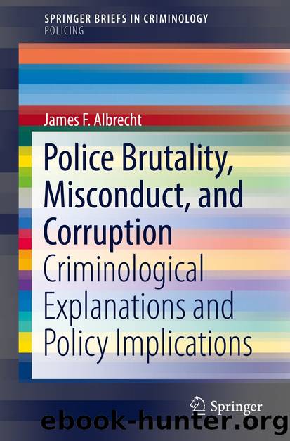 Police Brutality, Misconduct, and Corruption by James F. Albrecht
