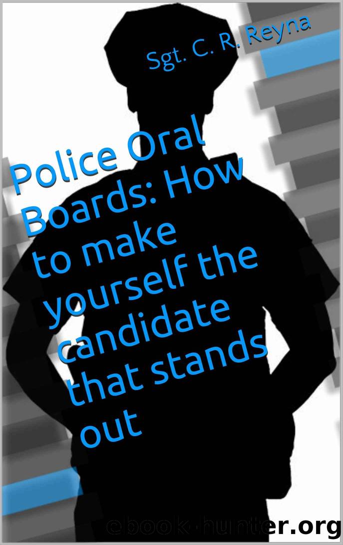 Police Oral Boards: How to make yourself the candidate that stands out by Sgt. C. R. Reyna