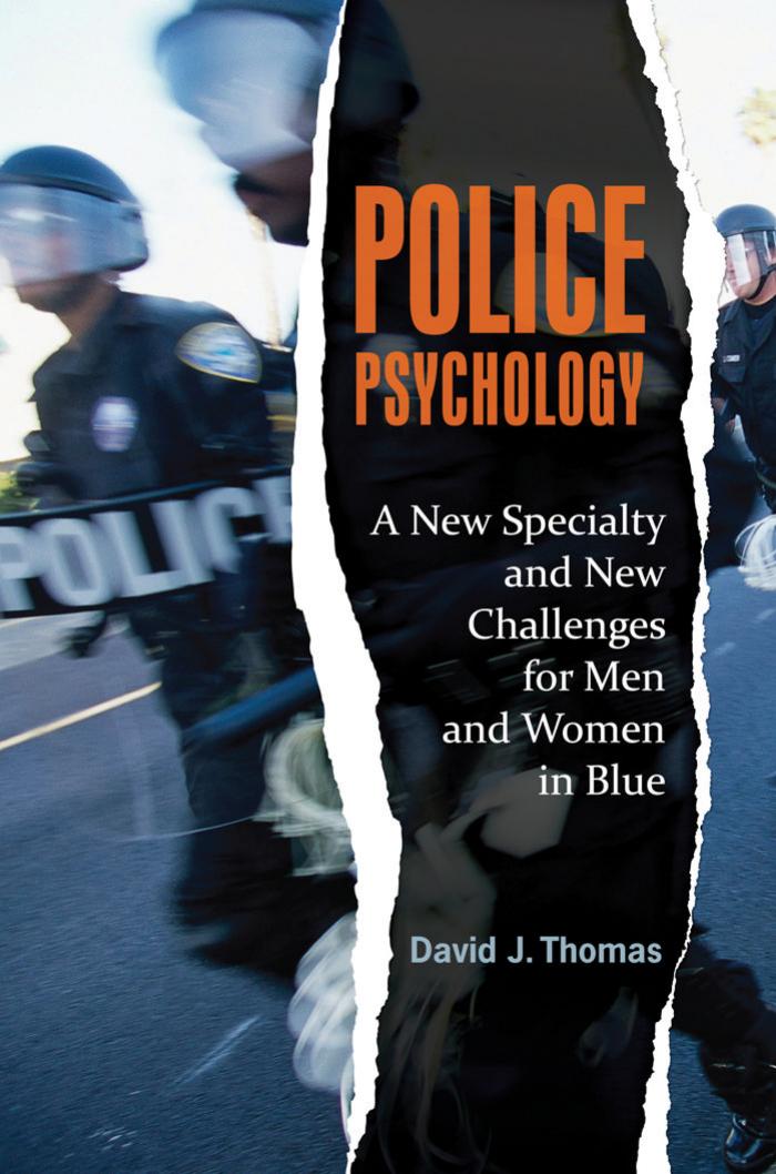 Police Psychology: A New Specialty and New Challenges for Men and Women in Blue (Forensic Psychology) by David J. Thomas