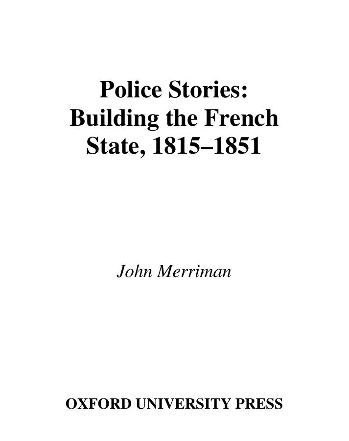 Police Stories: Building the French State, 1815-1851 by John Merriman