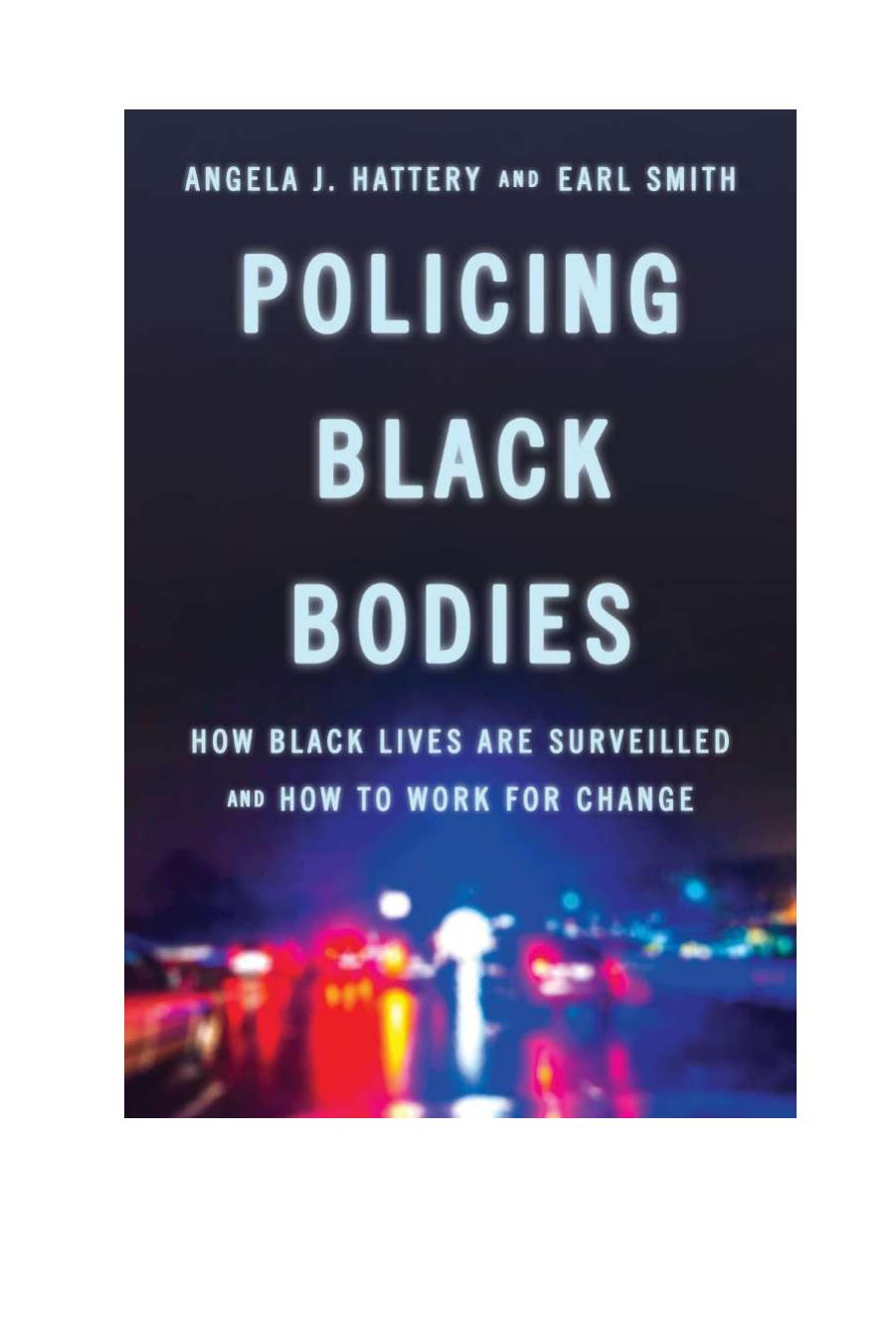 Policing Black Bodies: How Black Lives Are Surveilled and How to Work for Change by Angela J. Hattery Earl Smith