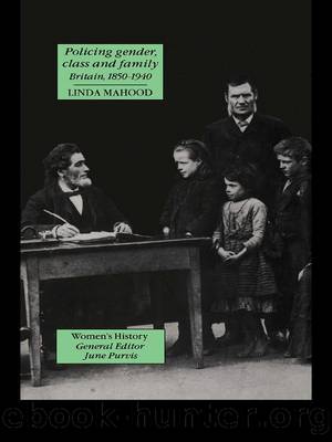 Policing Gender, Class And Family In Britain, 1800-1945 by Linda Mahood