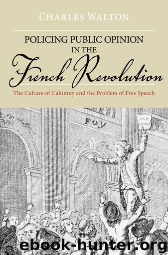 Policing Public Opinion in the French Revolution by Walton Charles; Walton Charles;