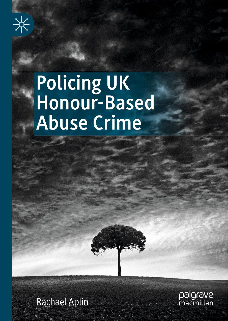 Policing UK Honour-Based Abuse Crime by Rachael Aplin