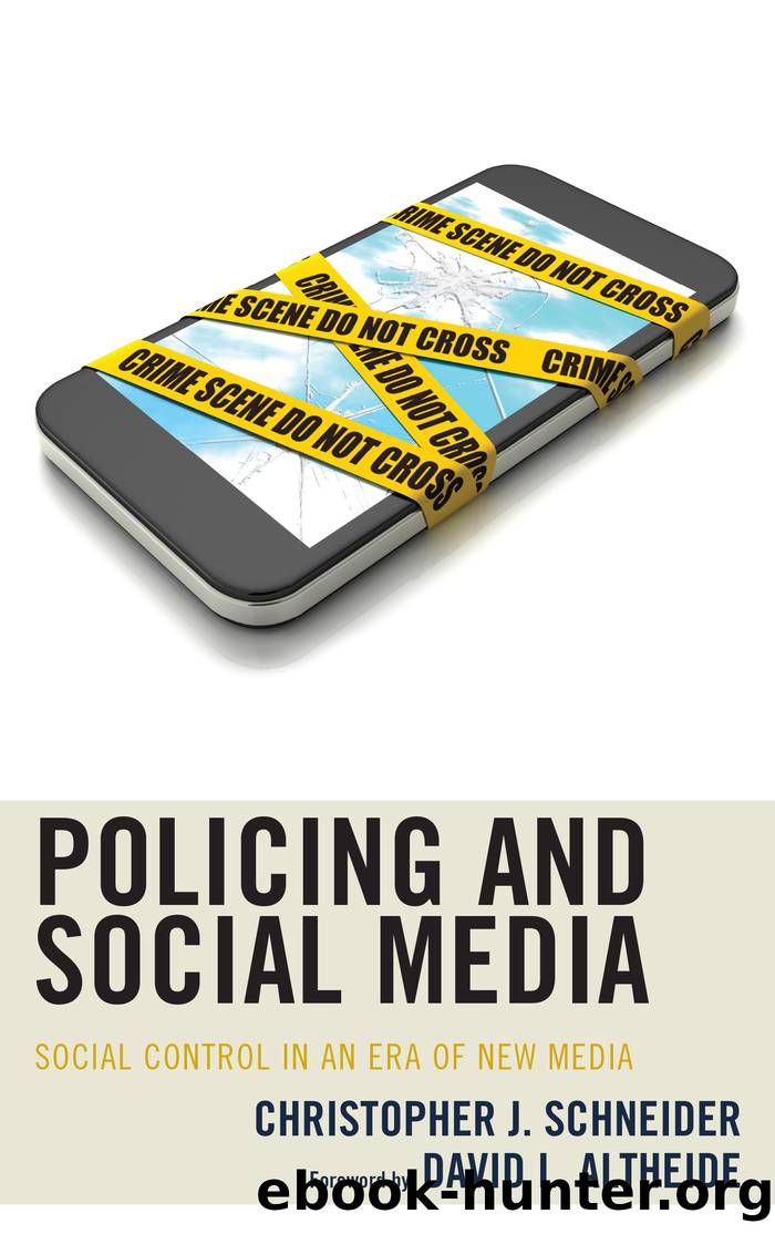 Policing and Social Media by Schneider Christopher J.;Altheide David L.;
