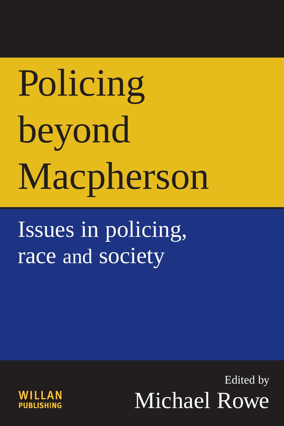 Policing beyond Macpherson : issues in policing, race and society by Michael Rowe