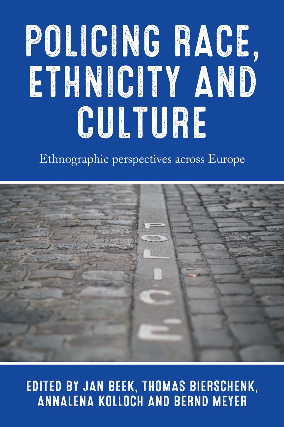 Policing race, ethnicity and culture: Ethnographic perspectives across Europe by Bernd Meyer Annalena Kolloch Thomas Bierschenk Jan Beek