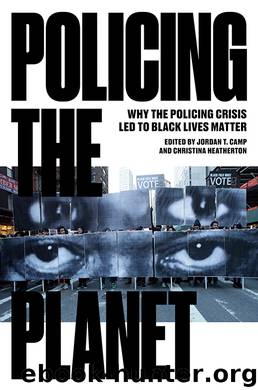 Policing the Planet by Jordan T. Camp & Christina Heatherton