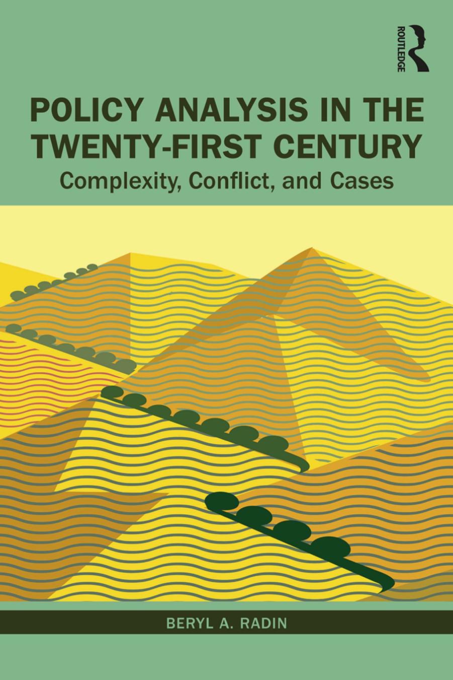 Policy Analysis in the Twenty-First Century: Complexity, Conflict, and Cases by Beryl Radin