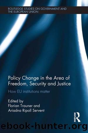 Policy Change in the Area of Freedom, Security and Justice: How Eu Institutions Matter by Florian Trauner & Ariadna Ripoll Servent