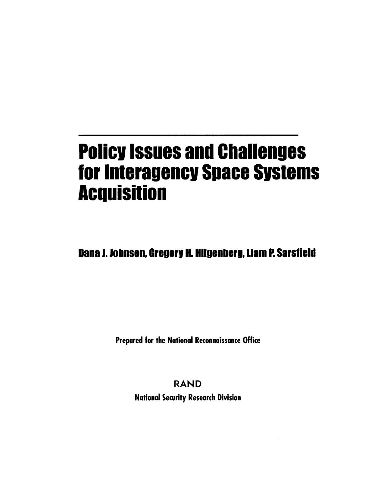 Policy Issues and Challenges for Interagency Space System Acquisition by Liam P. Sarsfield Dana J. Johnson Gregory H. Hilgenberg