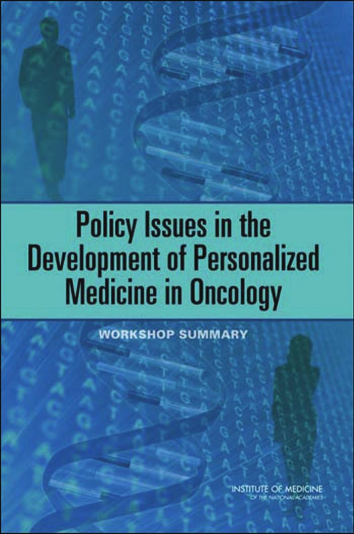 Policy Issues in the Development of Personalized Medicine in Oncology: Workshop Summary by Institute of Medicine