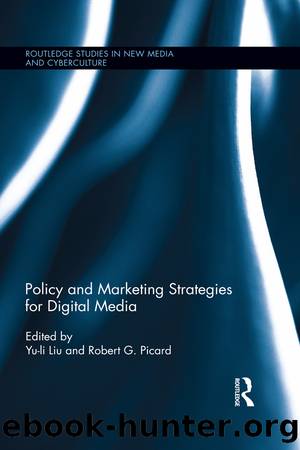 Policy and Marketing Strategies for Digital Media by Yu-li Liu Robert G. Picard