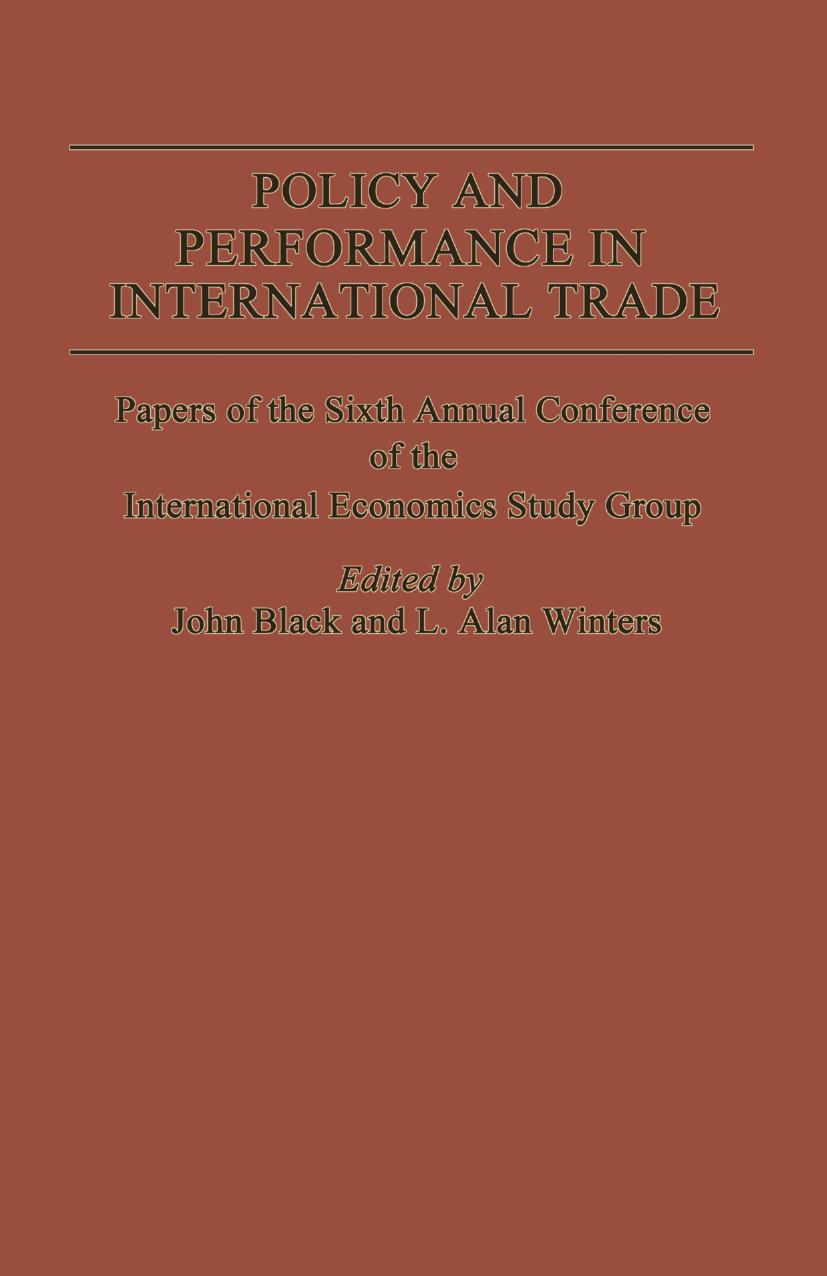 Policy and Performance in International Trade: Papers of the Sixth Annual Conference of the International Economics Study Group by John Black L. Alan Winters (eds.)