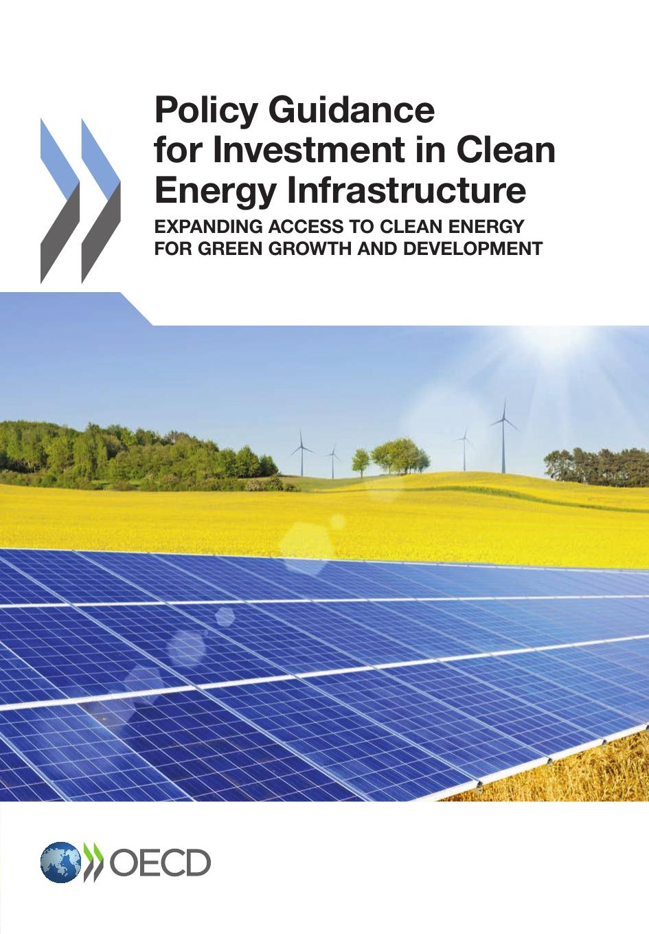 Policy guidance for investment in clean energy infrastructure : expanding access to clean energy for green growth and development by OECD