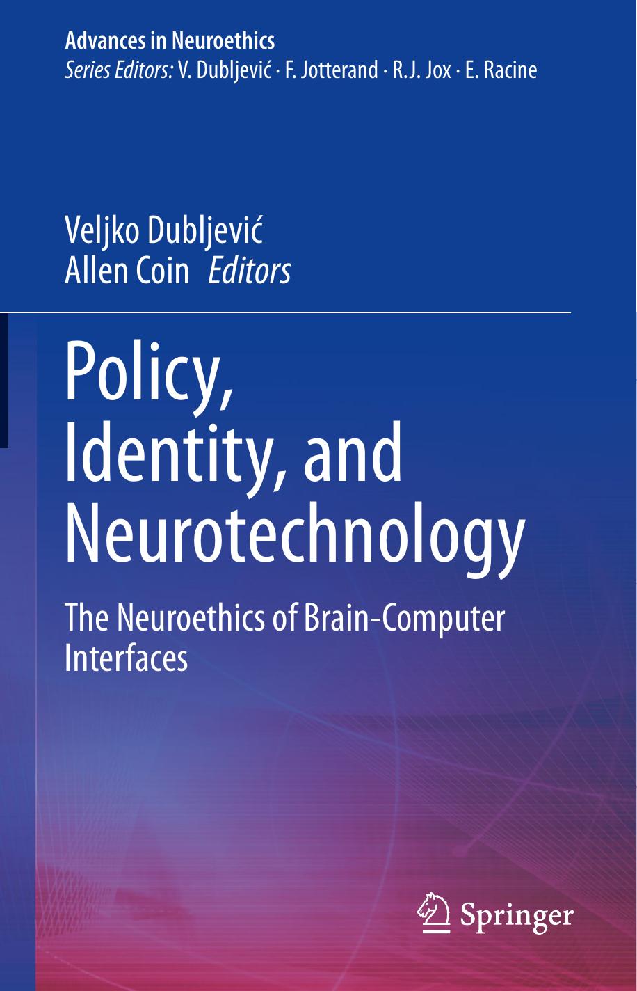 Policy, Identity, and Neurotechnology: The Neuroethics of Brain-Computer Interfaces by Veljko Dubljević Allen Coin