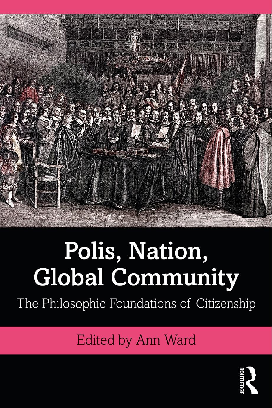 Polis, Nation, Global Community: The Philosophic Foundations of Citizenship by Ann Ward