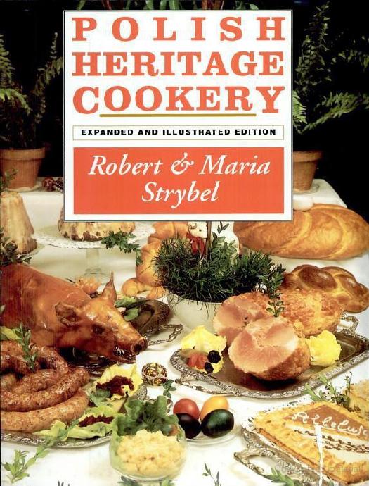 Polish Heritage Cookery by Robert Strybel & Maria Strybel